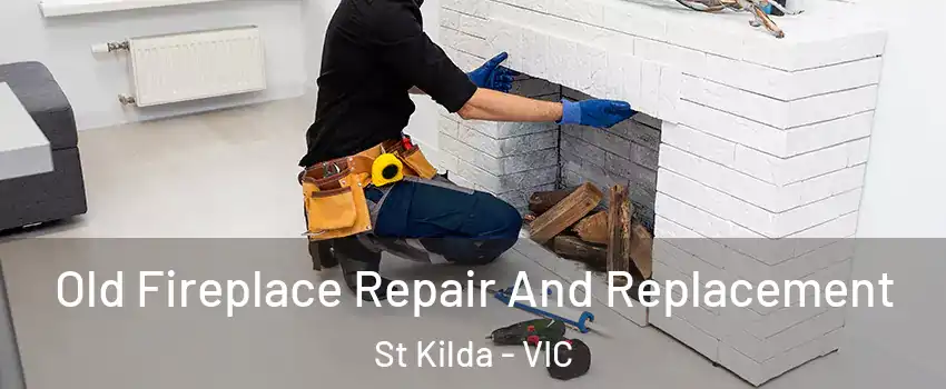 Old Fireplace Repair And Replacement St Kilda - VIC