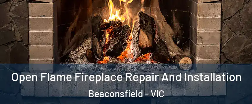 Open Flame Fireplace Repair And Installation Beaconsfield - VIC