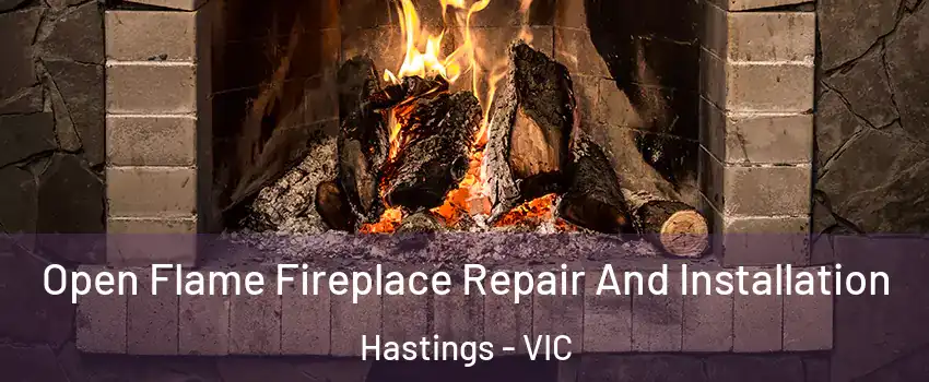 Open Flame Fireplace Repair And Installation Hastings - VIC