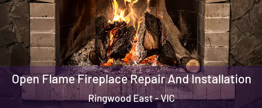 Open Flame Fireplace Repair And Installation Ringwood East - VIC