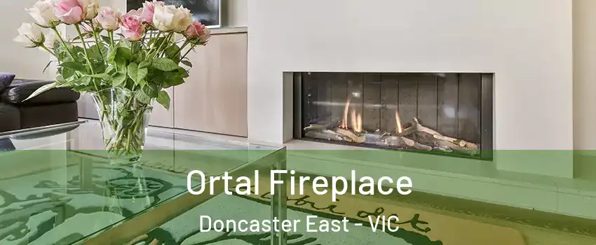 Ortal Fireplace Doncaster East - VIC