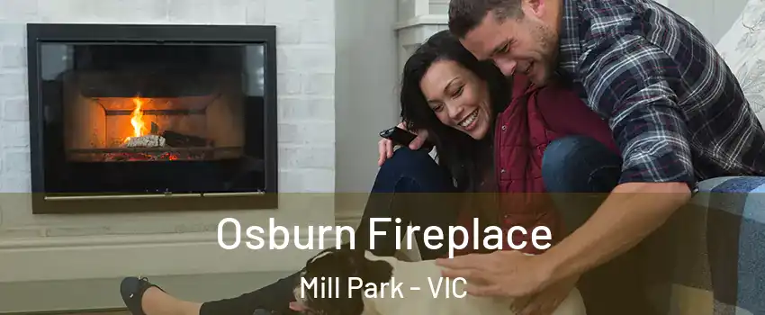 Osburn Fireplace Mill Park - VIC