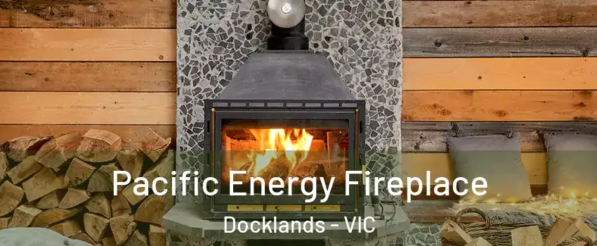 Pacific Energy Fireplace Docklands - VIC