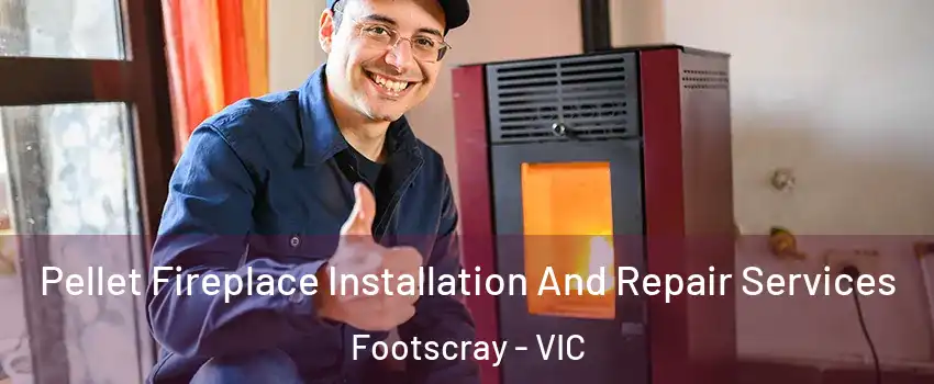 Pellet Fireplace Installation And Repair Services Footscray - VIC