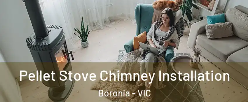 Pellet Stove Chimney Installation Boronia - VIC