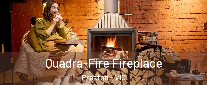 Quadra-Fire Fireplace Preston - VIC