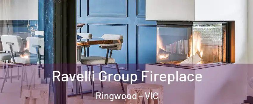 Ravelli Group Fireplace Ringwood - VIC