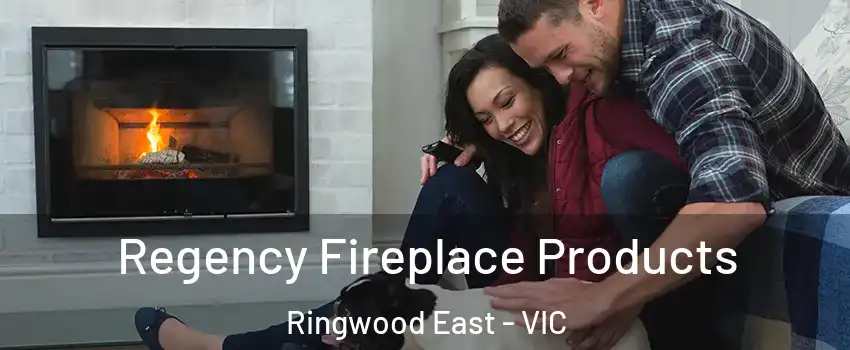 Regency Fireplace Products Ringwood East - VIC