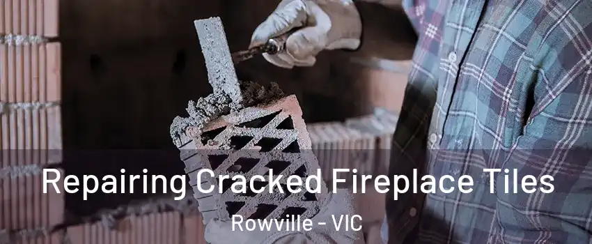 Repairing Cracked Fireplace Tiles Rowville - VIC