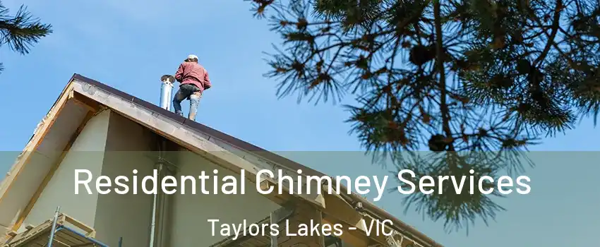 Residential Chimney Services Taylors Lakes - VIC