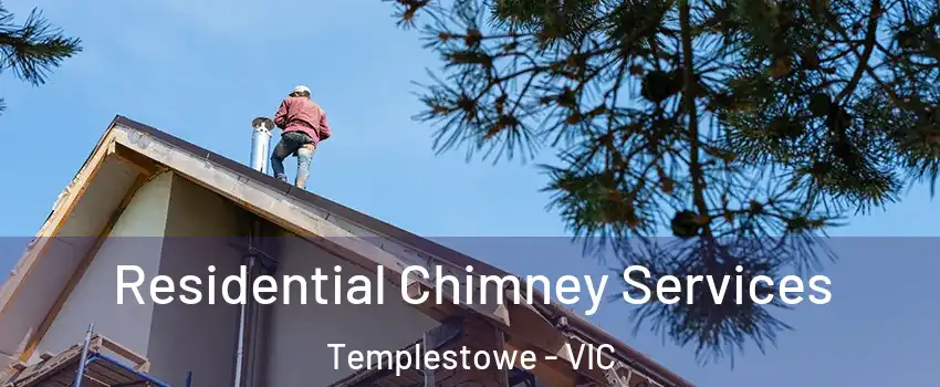 Residential Chimney Services Templestowe - VIC