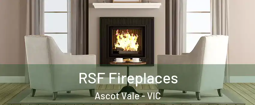RSF Fireplaces Ascot Vale - VIC