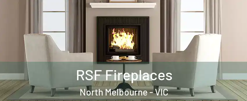 RSF Fireplaces North Melbourne - VIC