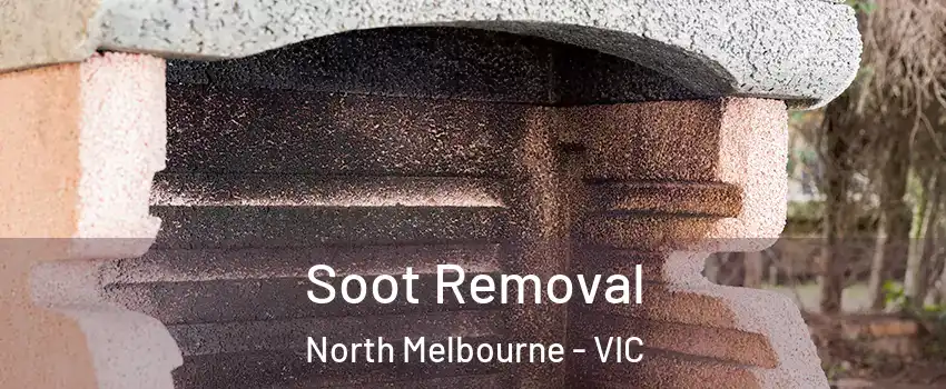 Soot Removal North Melbourne - VIC