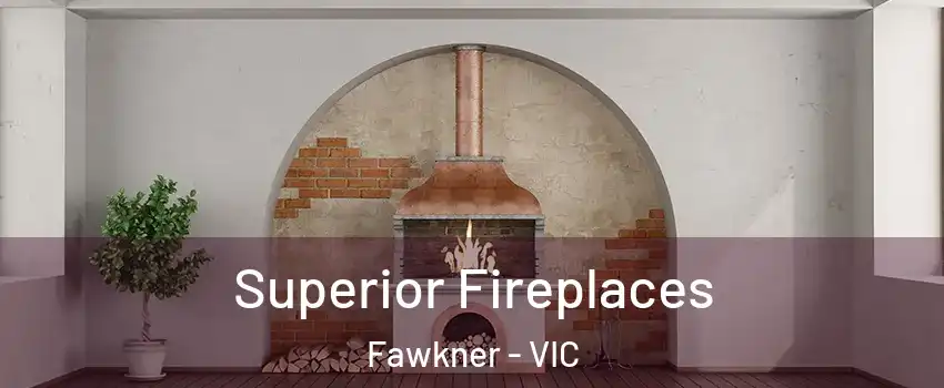 Superior Fireplaces Fawkner - VIC