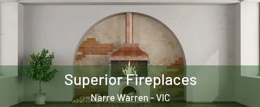 Superior Fireplaces Narre Warren - VIC
