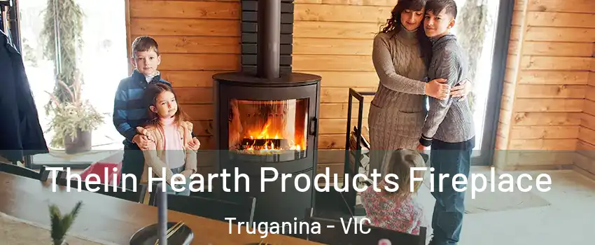 Thelin Hearth Products Fireplace Truganina - VIC