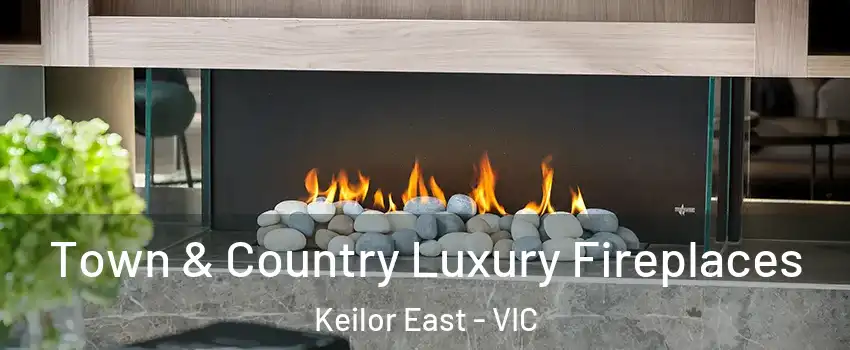 Town & Country Luxury Fireplaces Keilor East - VIC
