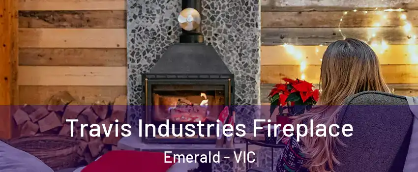 Travis Industries Fireplace Emerald - VIC