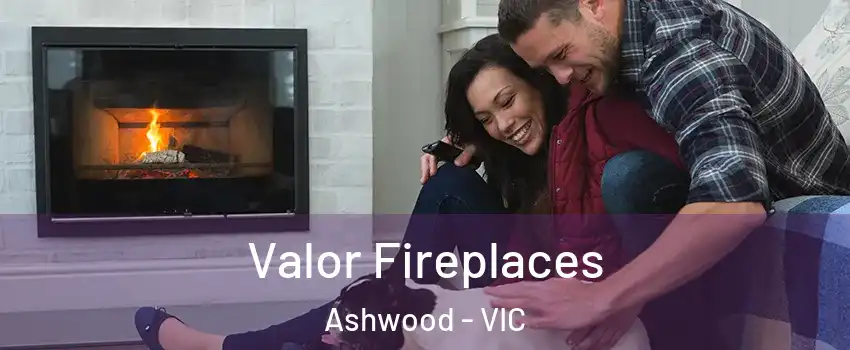 Valor Fireplaces Ashwood - VIC