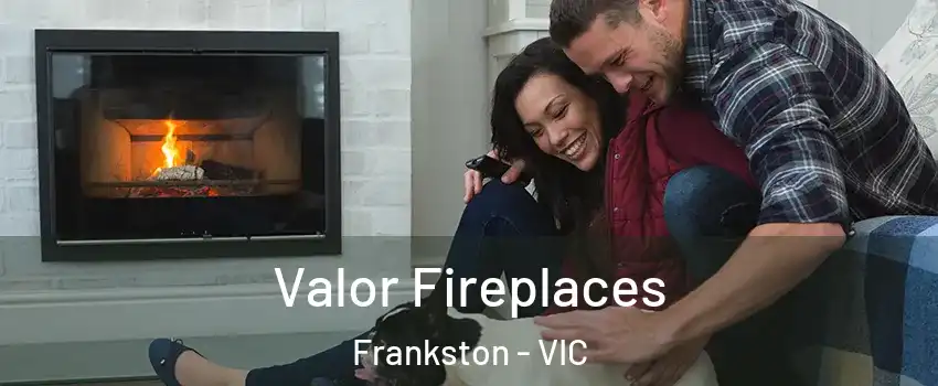 Valor Fireplaces Frankston - VIC