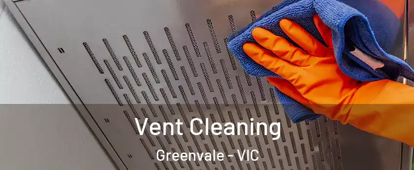 Vent Cleaning Greenvale - VIC