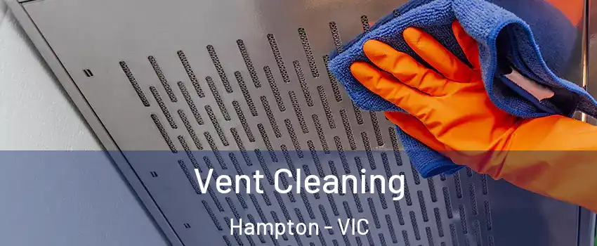 Vent Cleaning Hampton - VIC