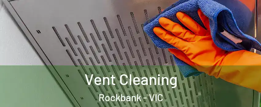 Vent Cleaning Rockbank - VIC