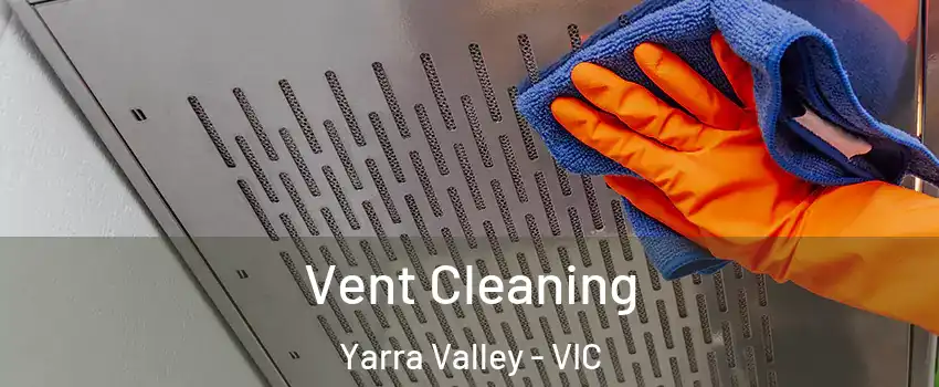 Vent Cleaning Yarra Valley - VIC