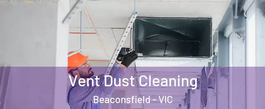 Vent Dust Cleaning Beaconsfield - VIC