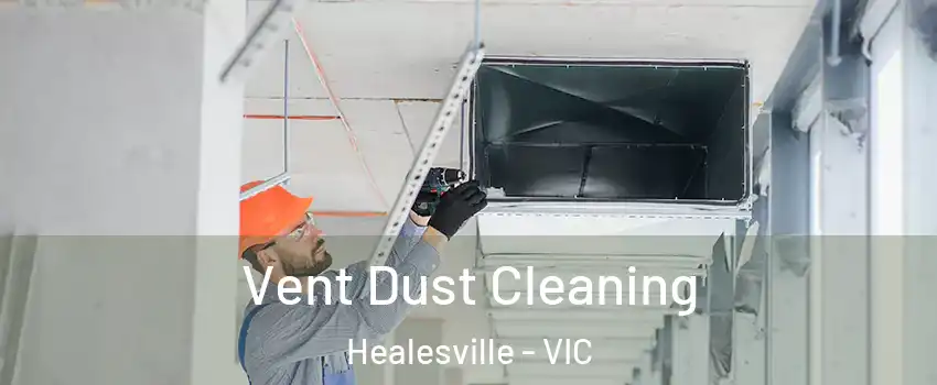 Vent Dust Cleaning Healesville - VIC