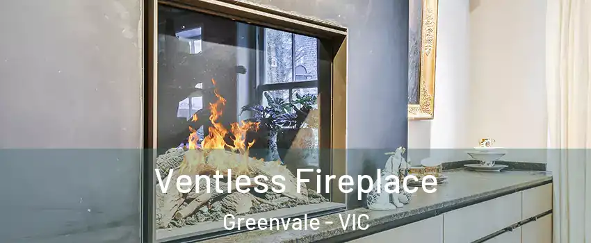 Ventless Fireplace Greenvale - VIC