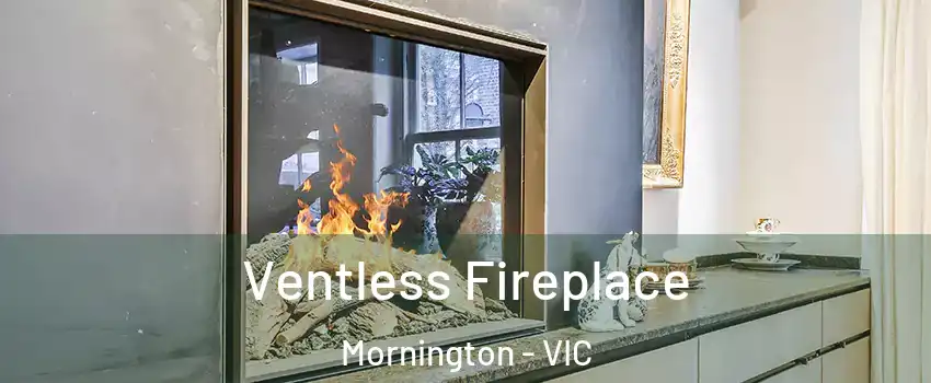 Ventless Fireplace Mornington - VIC
