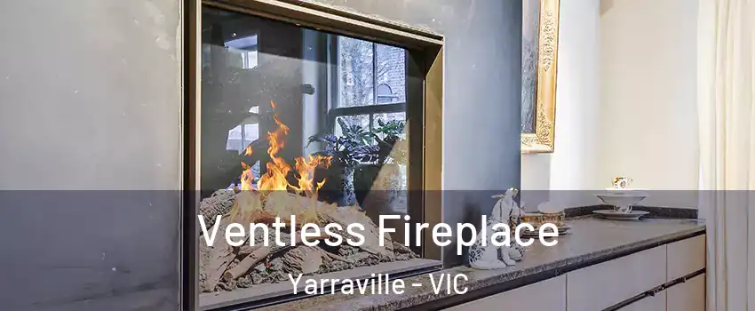 Ventless Fireplace Yarraville - VIC