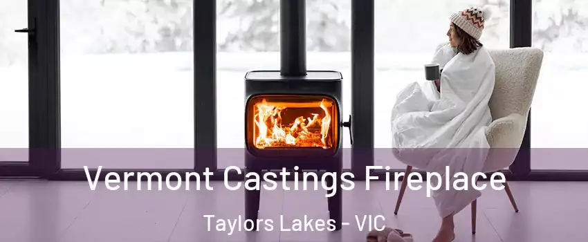 Vermont Castings Fireplace Taylors Lakes - VIC