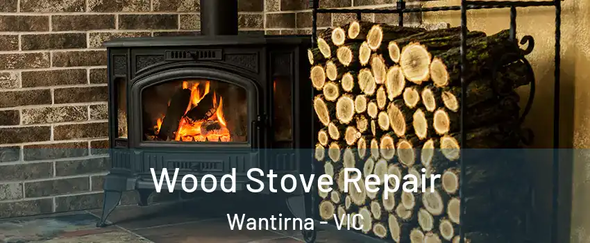 Wood Stove Repair Wantirna - VIC